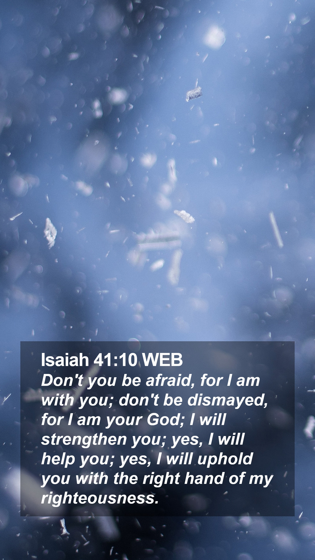 Isaiah 41:10 WEB Mobile Phone Wallpaper't you be afraid, for I am with you; don't be