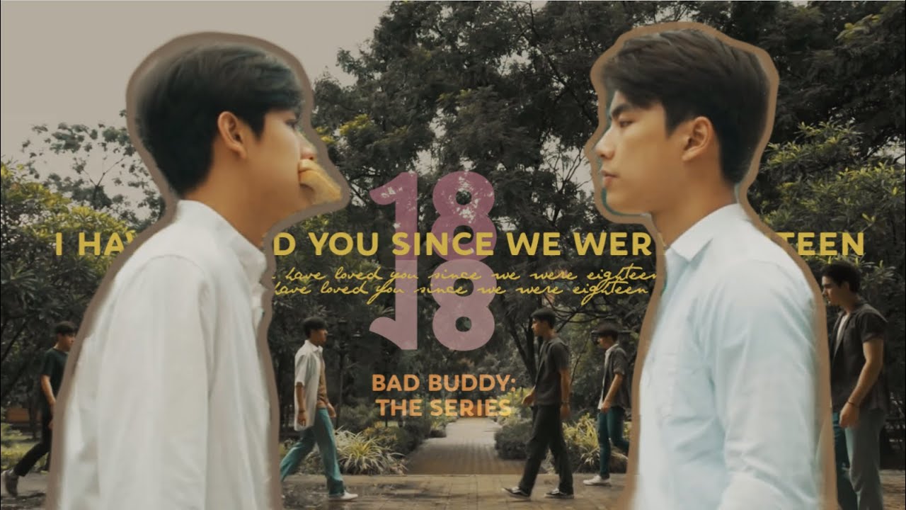 pat + pran ; since we were eighteen ; [bad buddy: the series]