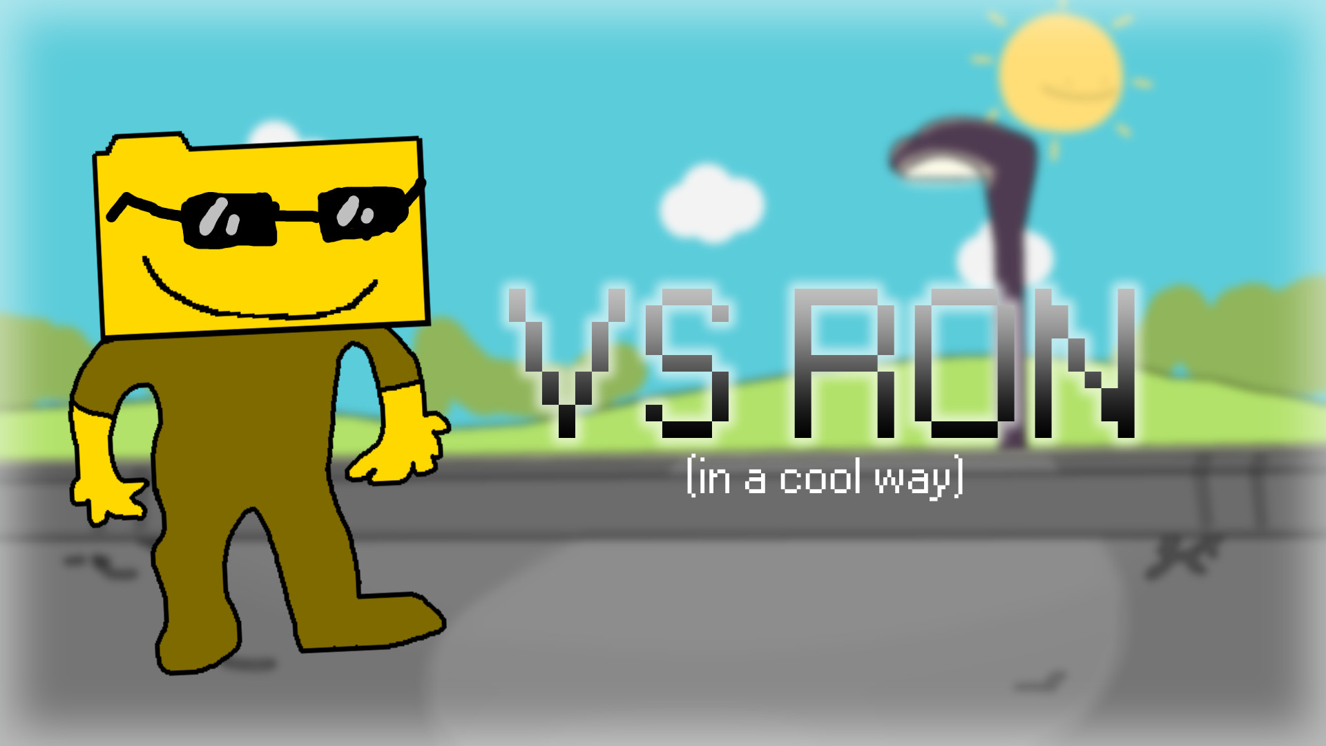 YuB Can you play this its called Vs Ron