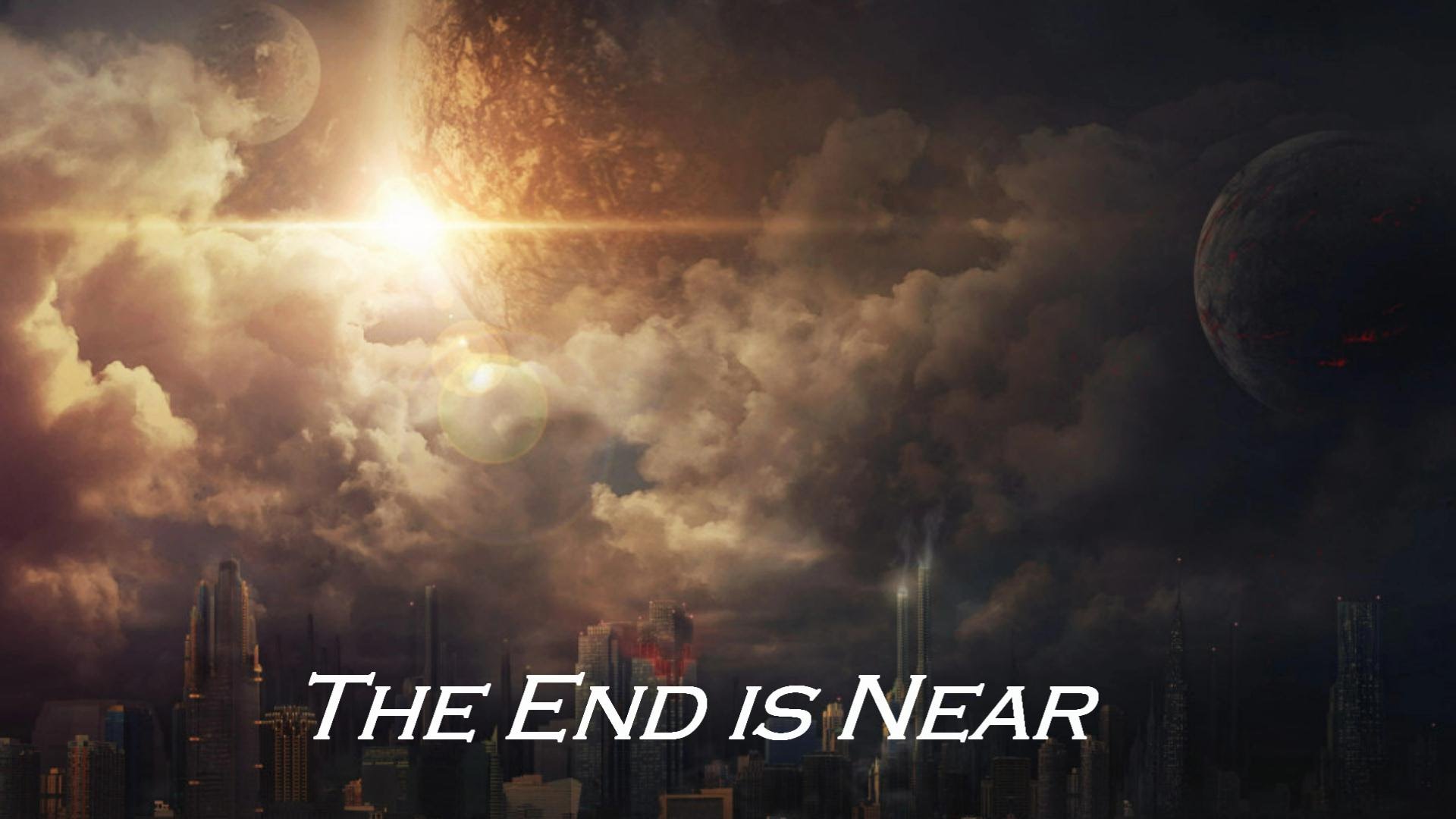 the end is near
