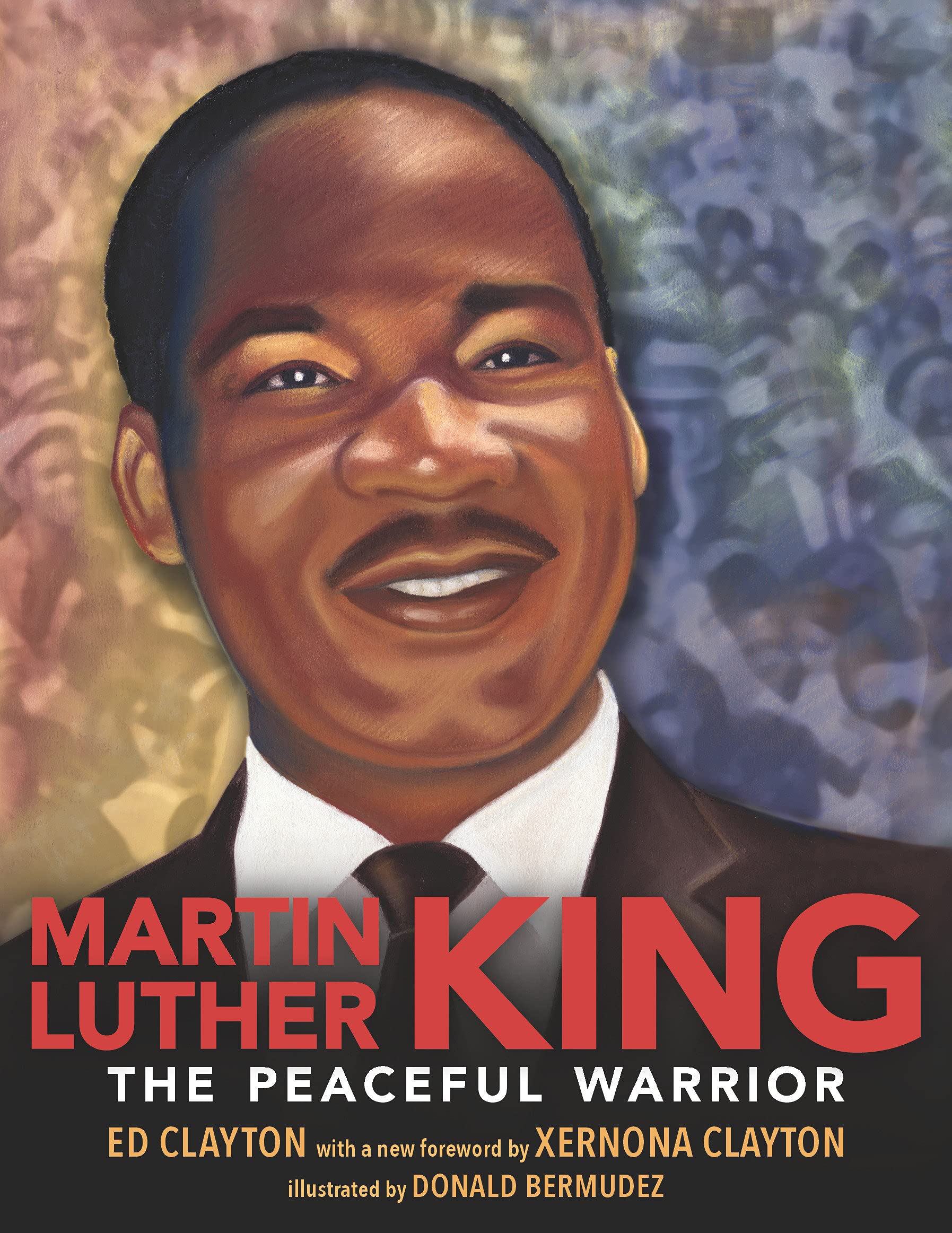 Martin Luther King: The Peaceful Warrior: Clayton, Ed, Bermudez, Donald: 9781536222906: Books