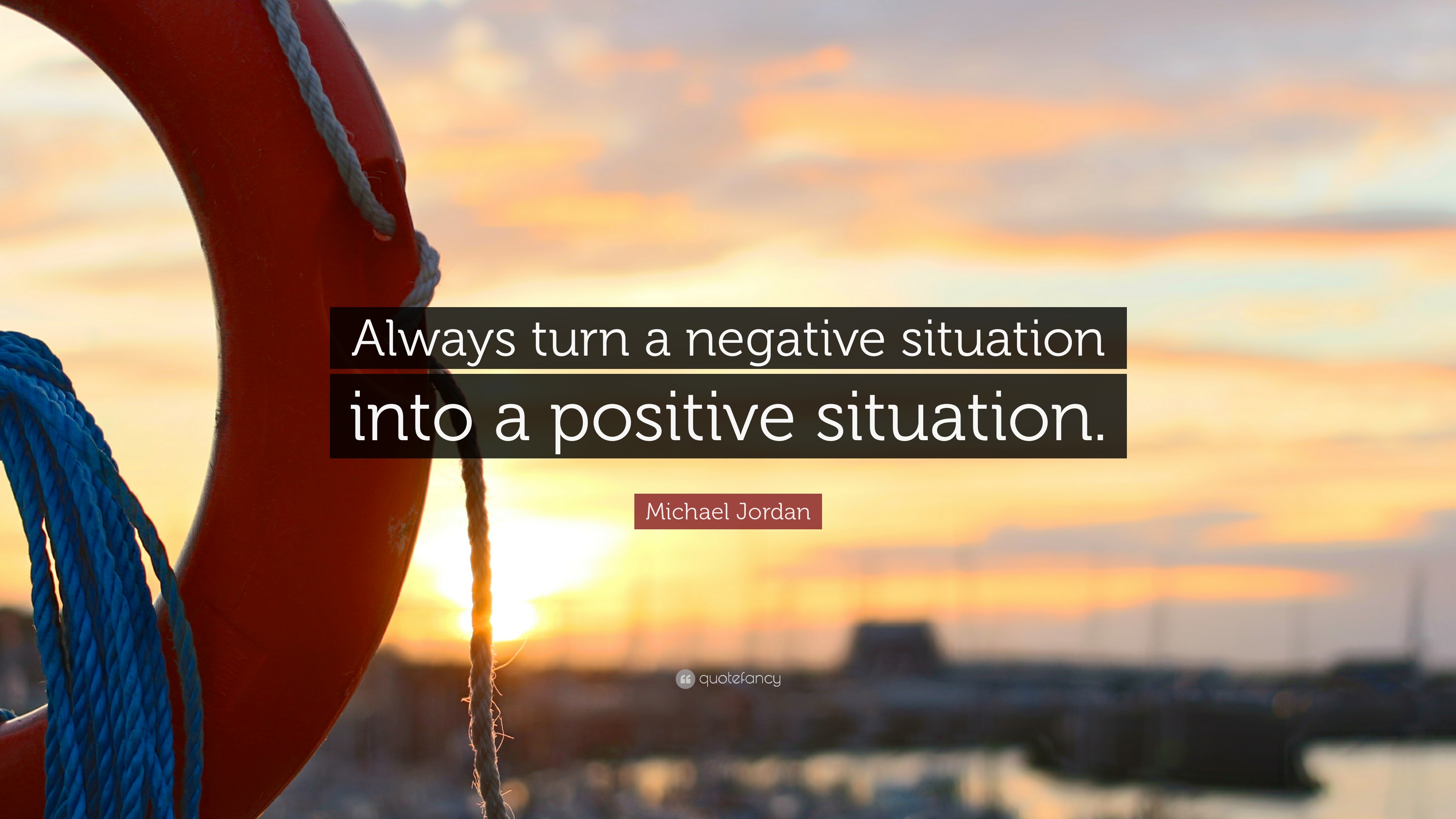 always Turn A Negative Situation Into A Positive Situation In Your Dreams No Matter How Impossible They