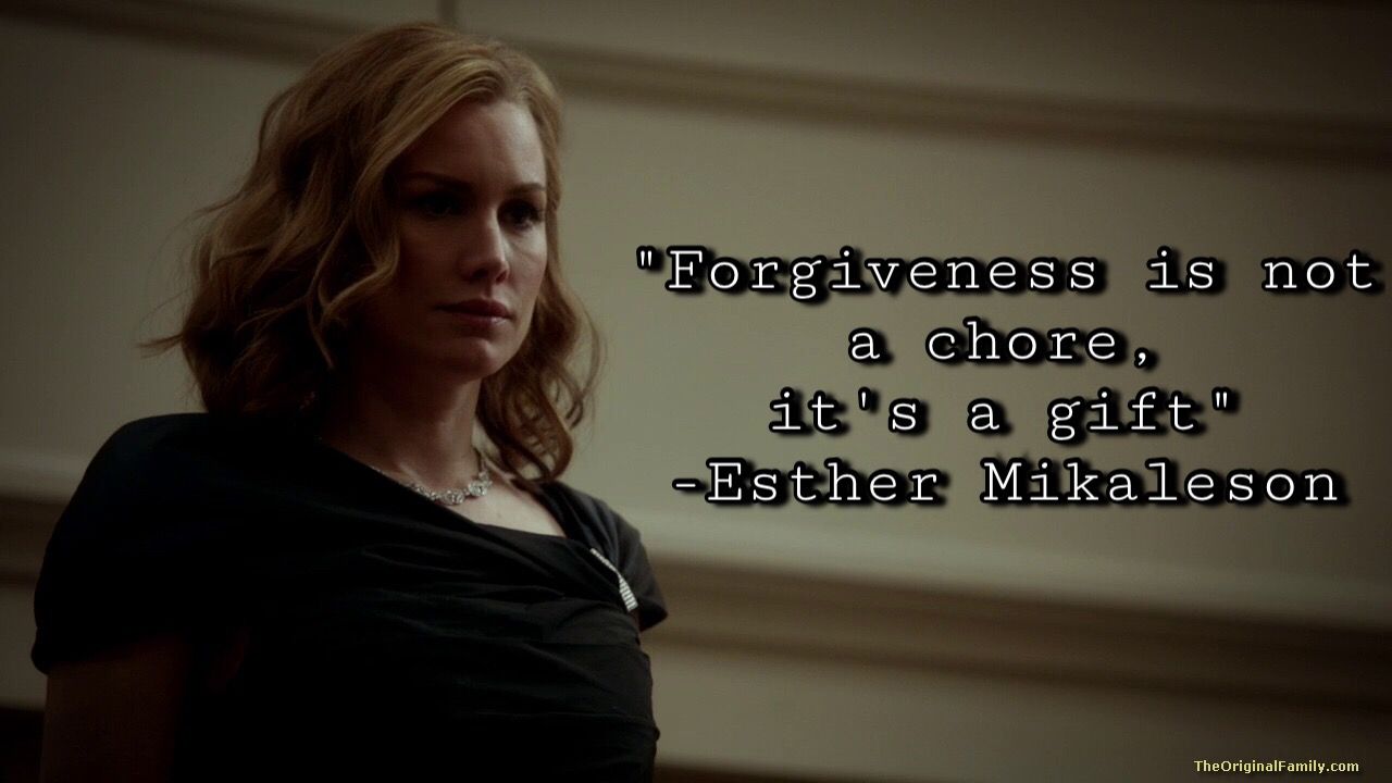 Forgiveness is not a chore, it's a gift. Mikaelson (Zitat). Vampire diaries the originals, Supernatural movies, Vampire diaries