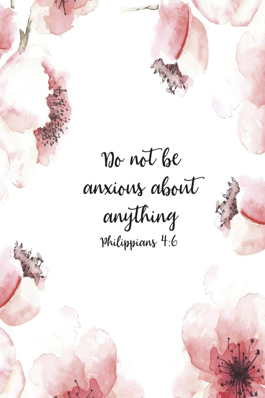 Do Not Be Anxious About Anything Philippians 4:6: Christian Journal Notebook Gift for Women, Sermon Notes Journal: Faith Over Fear Notebook Co.: 9781082746154: Books
