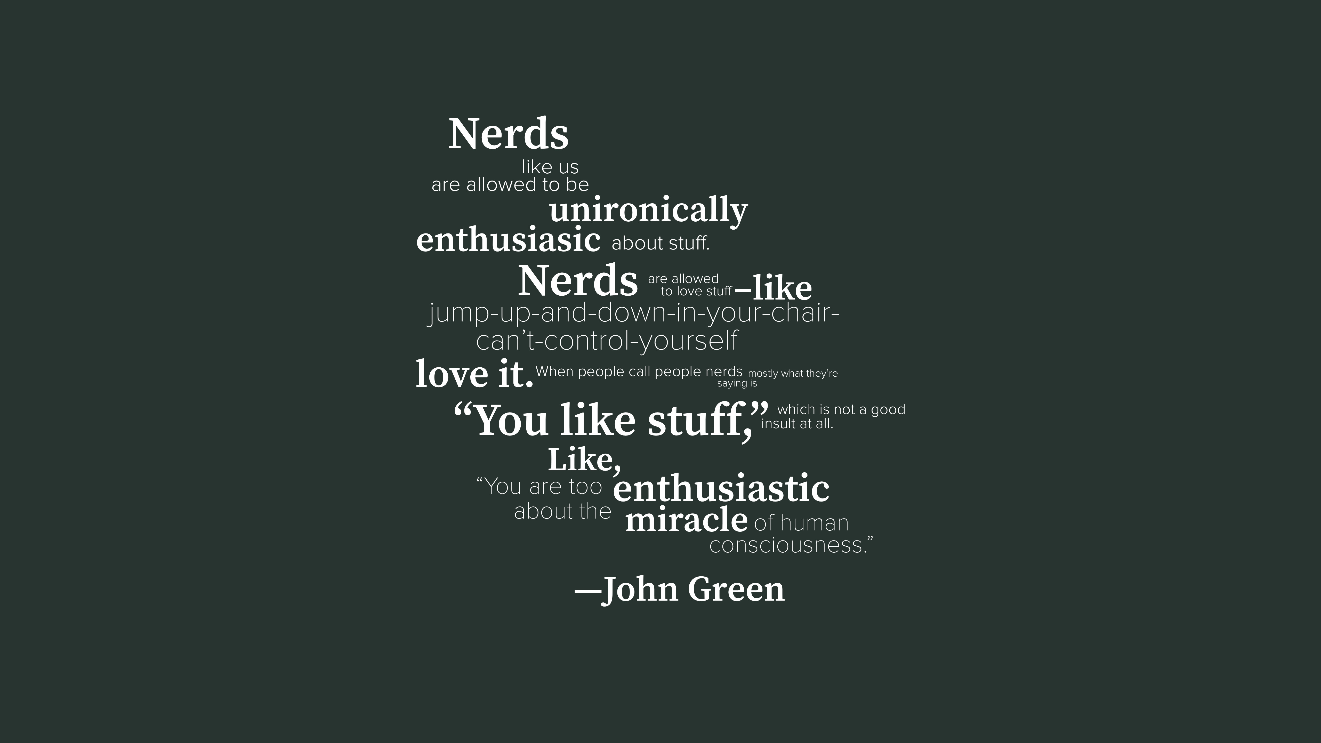 I made a wallpaper base on a quote from John Green