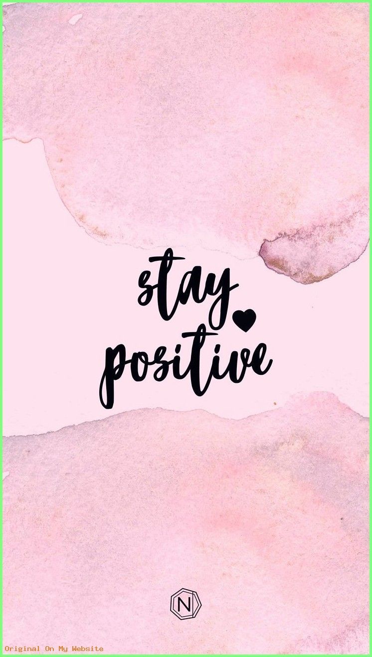 Stay Positive iPhone Wallpaper Free Stay Positive iPhone Background