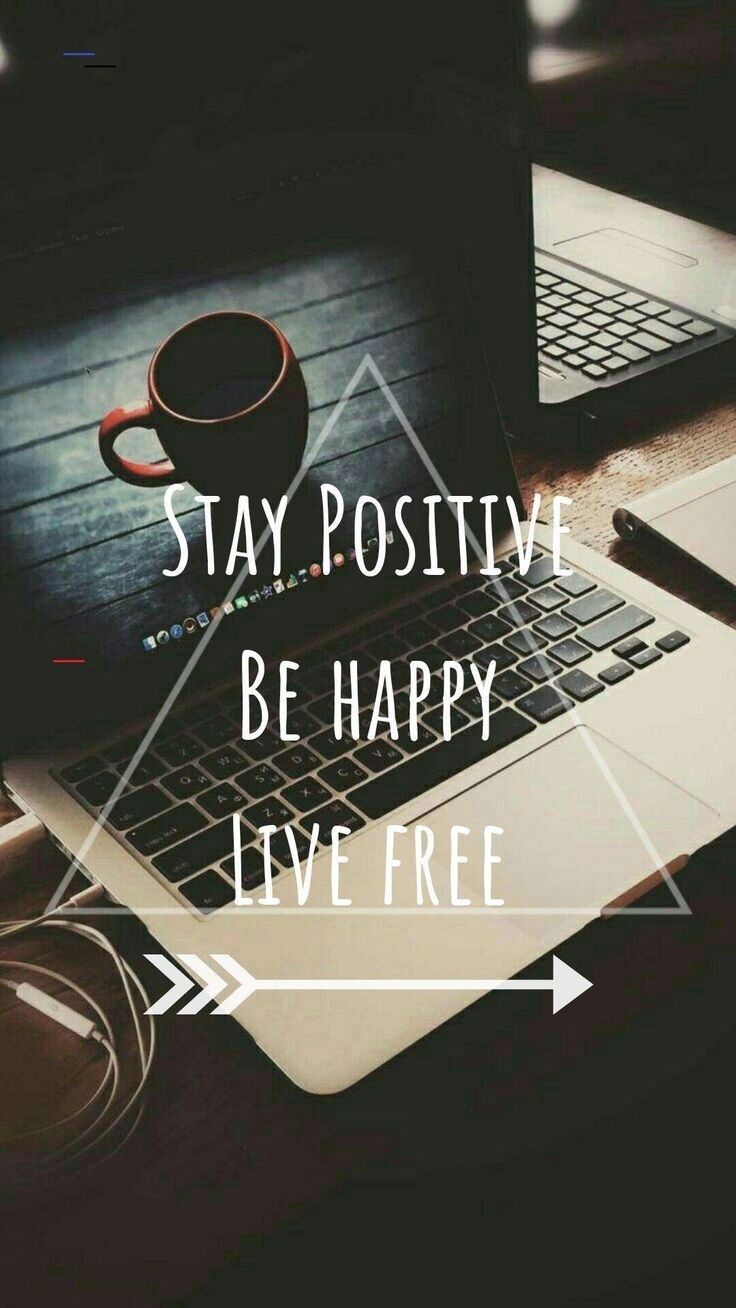 Stay positive Be Happy. Wallpaper quotes, Motivational quotes wallpaper, Inspirational quotes wallpaper