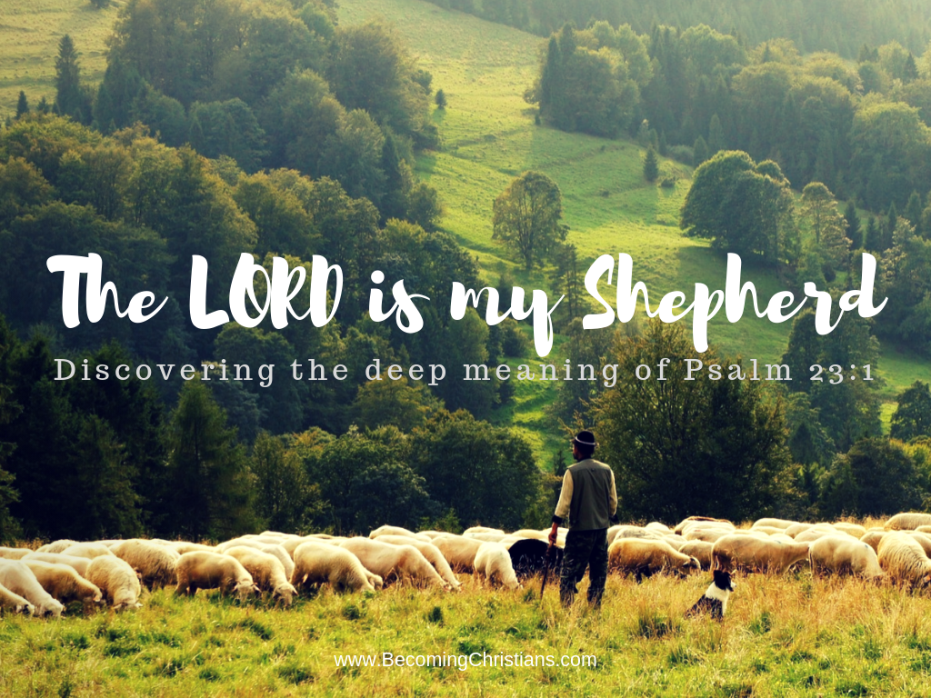 What does the LORD is my Shepherd mean (Psalm 23)?