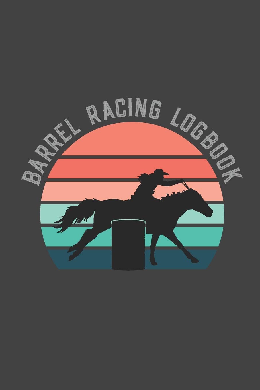 Barrel Racing Logbook: Barrel Racer Tracker Lovers Log Book Bending Diary for Rodeo Cowgirls: Been There Dun That Journal Co.: 9781688824638: Books