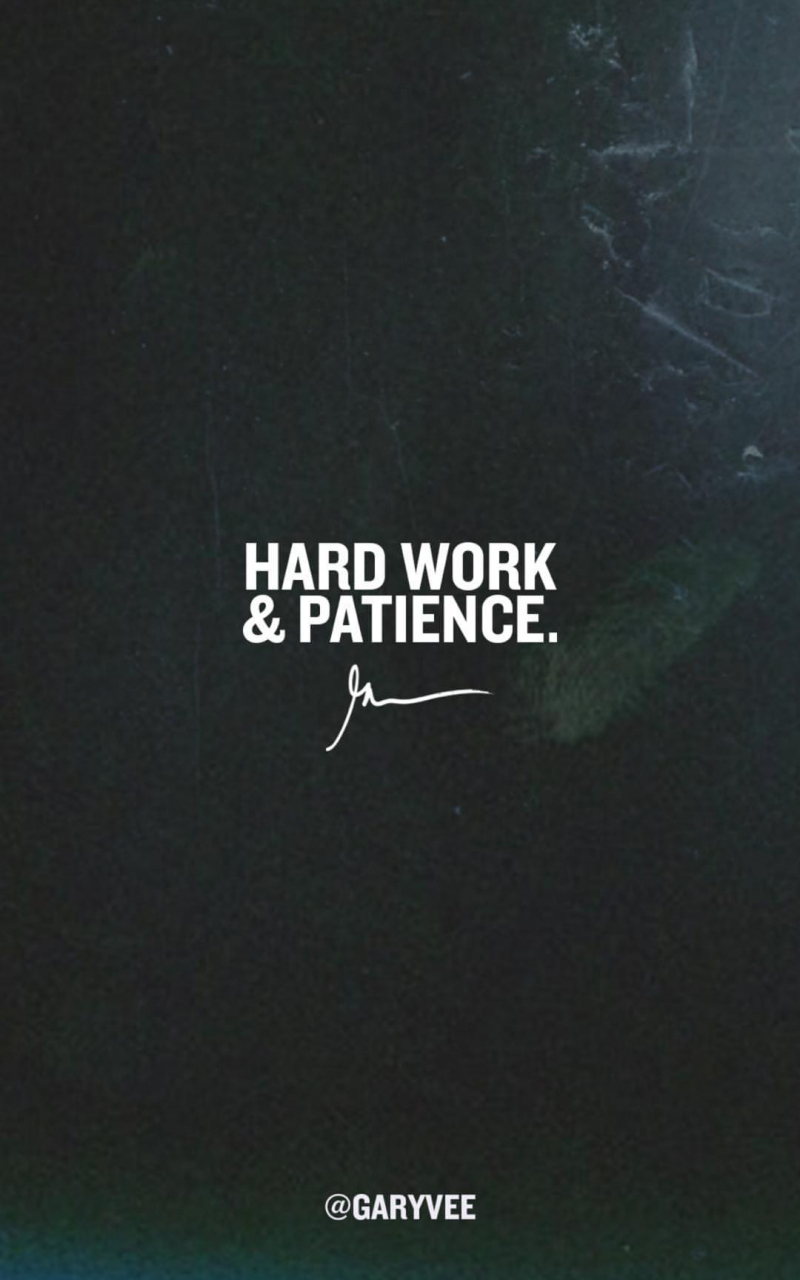 Free download Hard work patience GaryVee Wallpaper [1080x1920] for your Desktop, Mobile & Tablet. Explore Patience Wallpaper. Patience Wallpaper