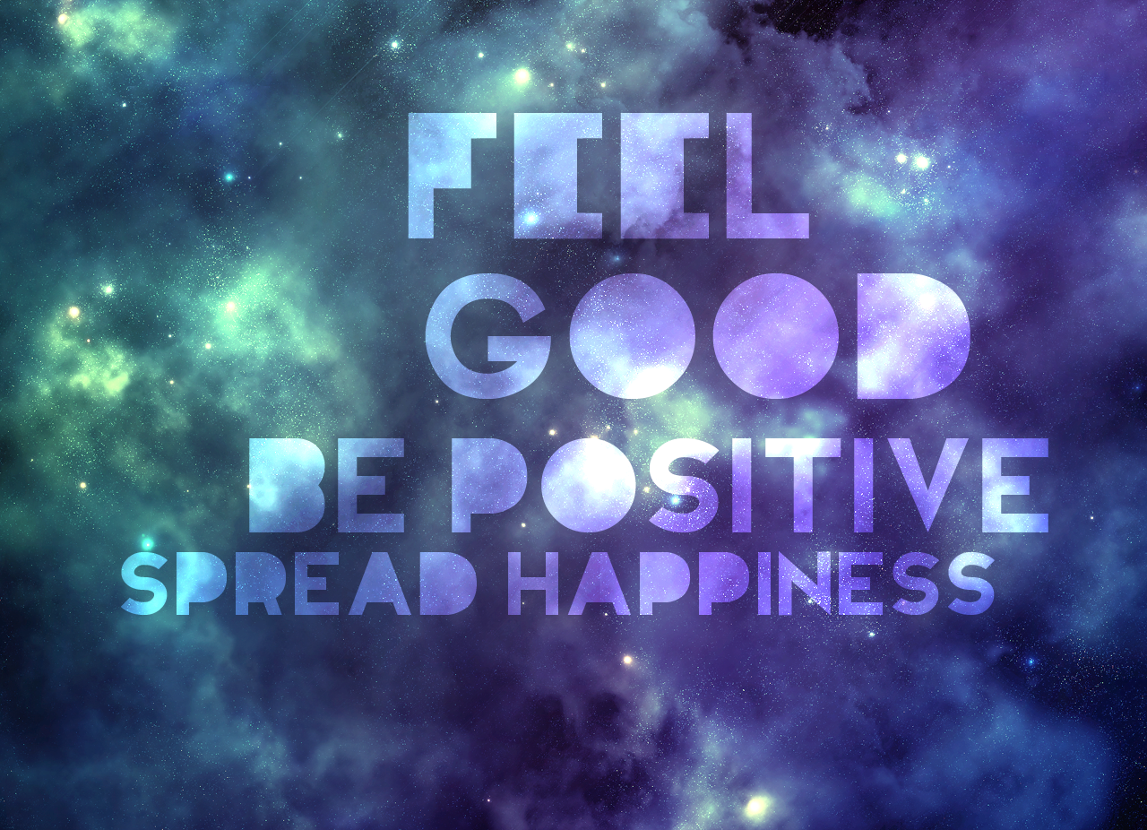 Galaxy Wallpaper Quotes Good Be Positive Spread Happiness