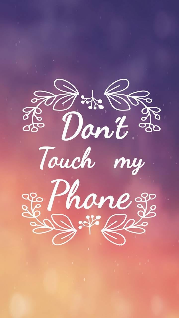 image about Don't touch my phone. See more about wallpaper, phone and dont touch my phone