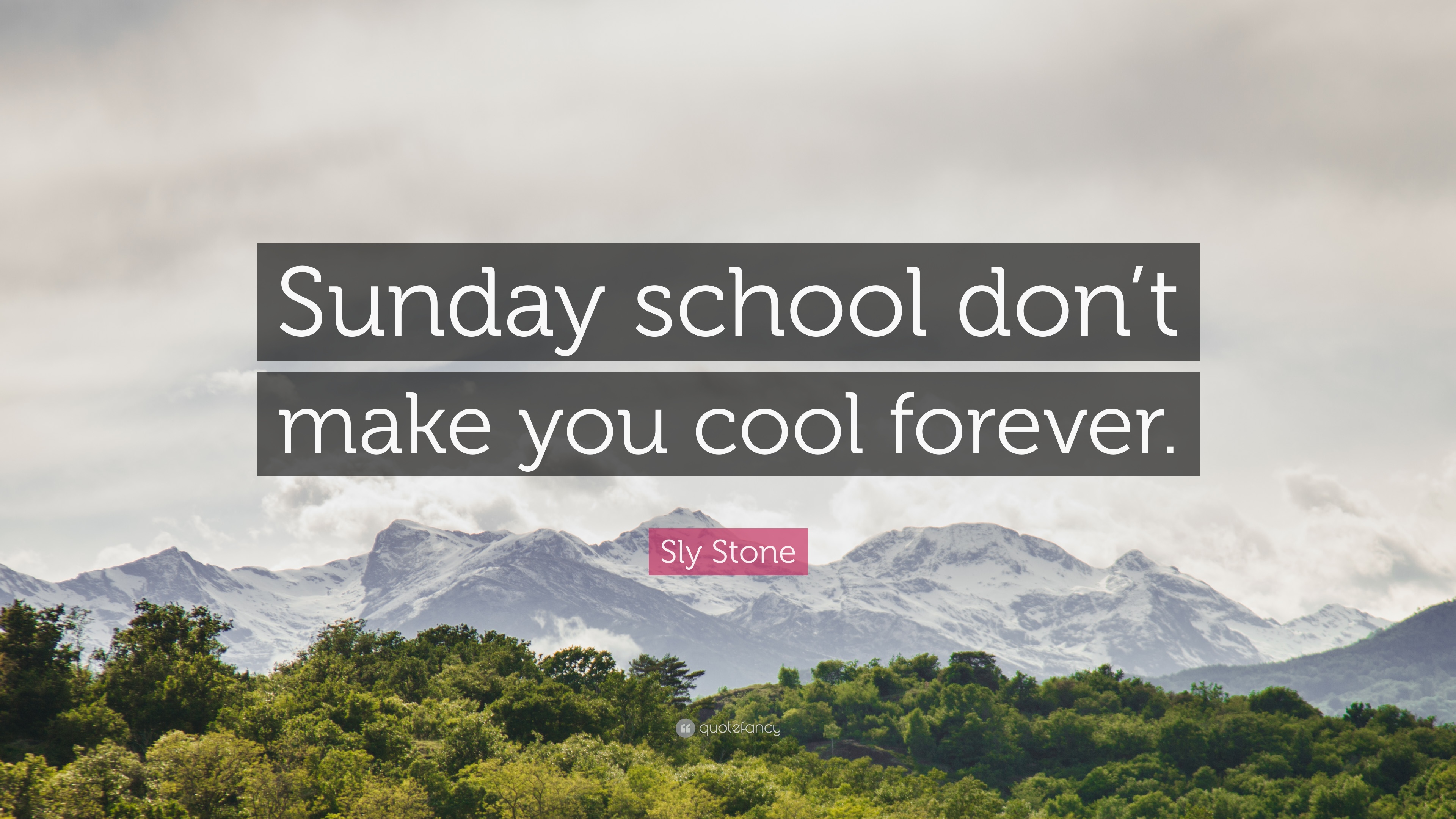 Sly Stone Quote: “Sunday school don't make you cool forever.”