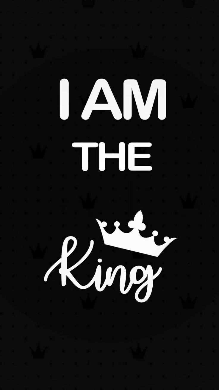 Im am the king - #Im #King. Phone wallpaper for men, Wallpaper quotes, Black wallpaper iphone