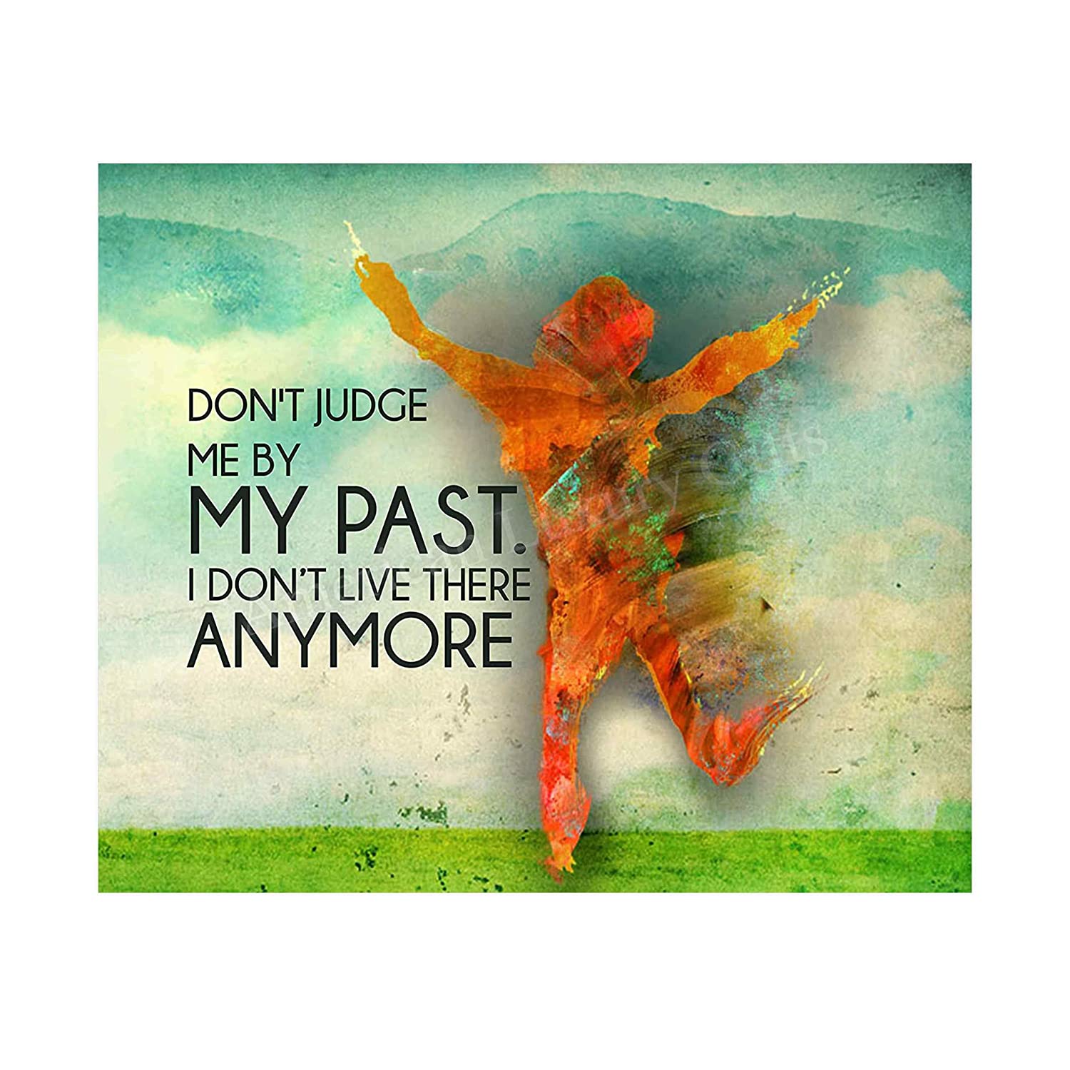 Don't Judge Me By My Past I Don't Live There Anymore Inspirational Quotes Wall Sign 8 X 10 Abstract Art Print Ready To Frame. Positive Home Office School Dorm Decor. Great Reminder For All!