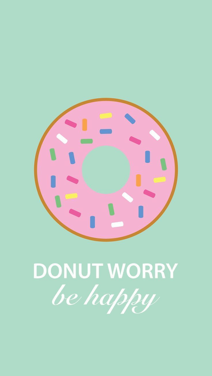 cute wallpaper. Donut Worry free wallpaper download for your iphone, laptop & i