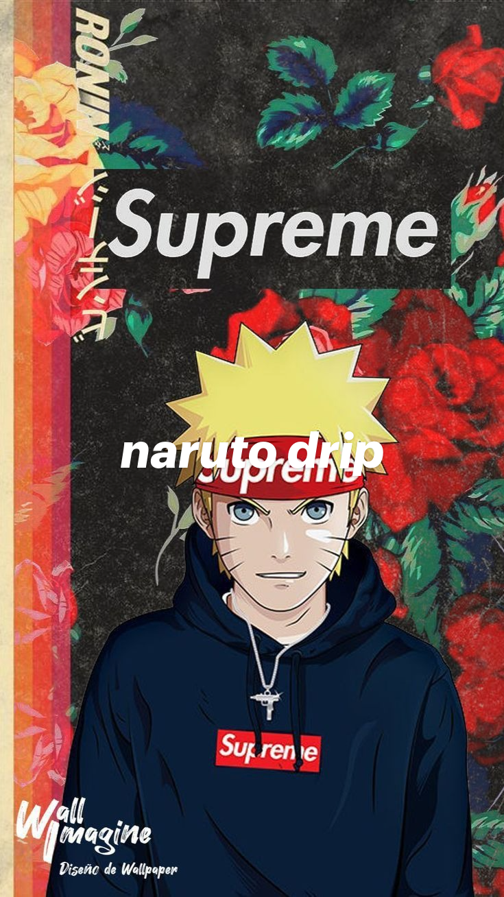 Download Naruto Drip As Supreme Kai Wallpaper  Wallpaperscom