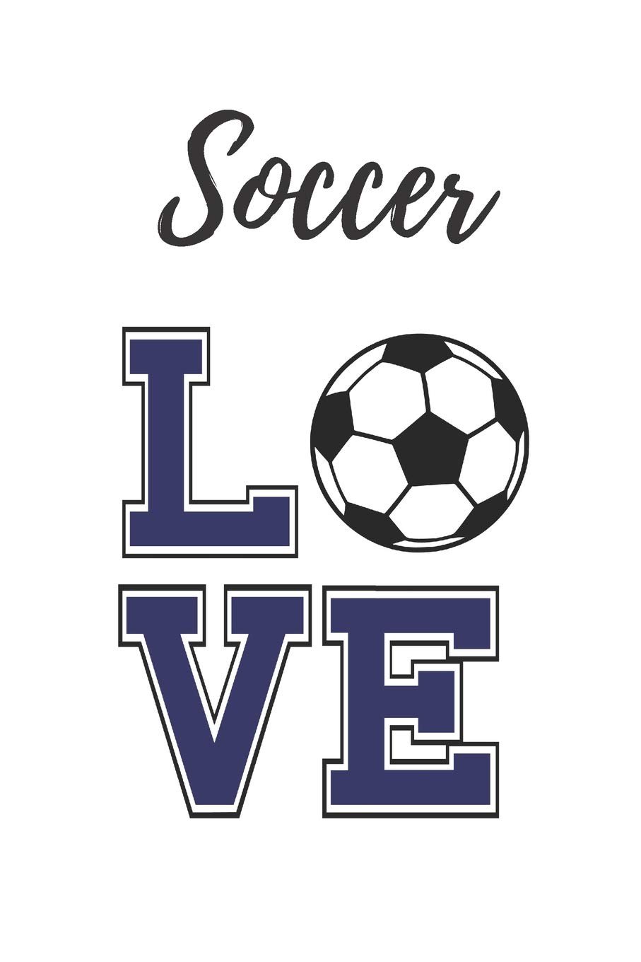Soccer Love: Soccer Journal, Soccer Notebook/ 6 x 9 100 pages, wide ruled, gift for Soccer lover: 9781095214572: Journal, a: Books