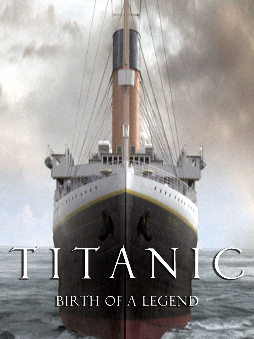 Titanic: Birth of a Legend to Watch and Stream