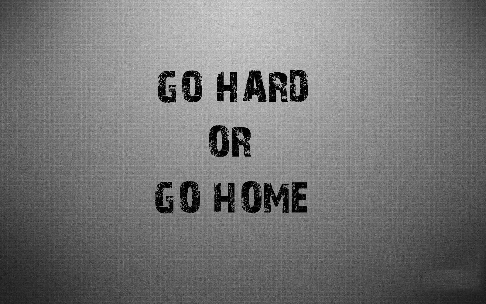 Slike: Quotes Like Go Hard Or Go Home