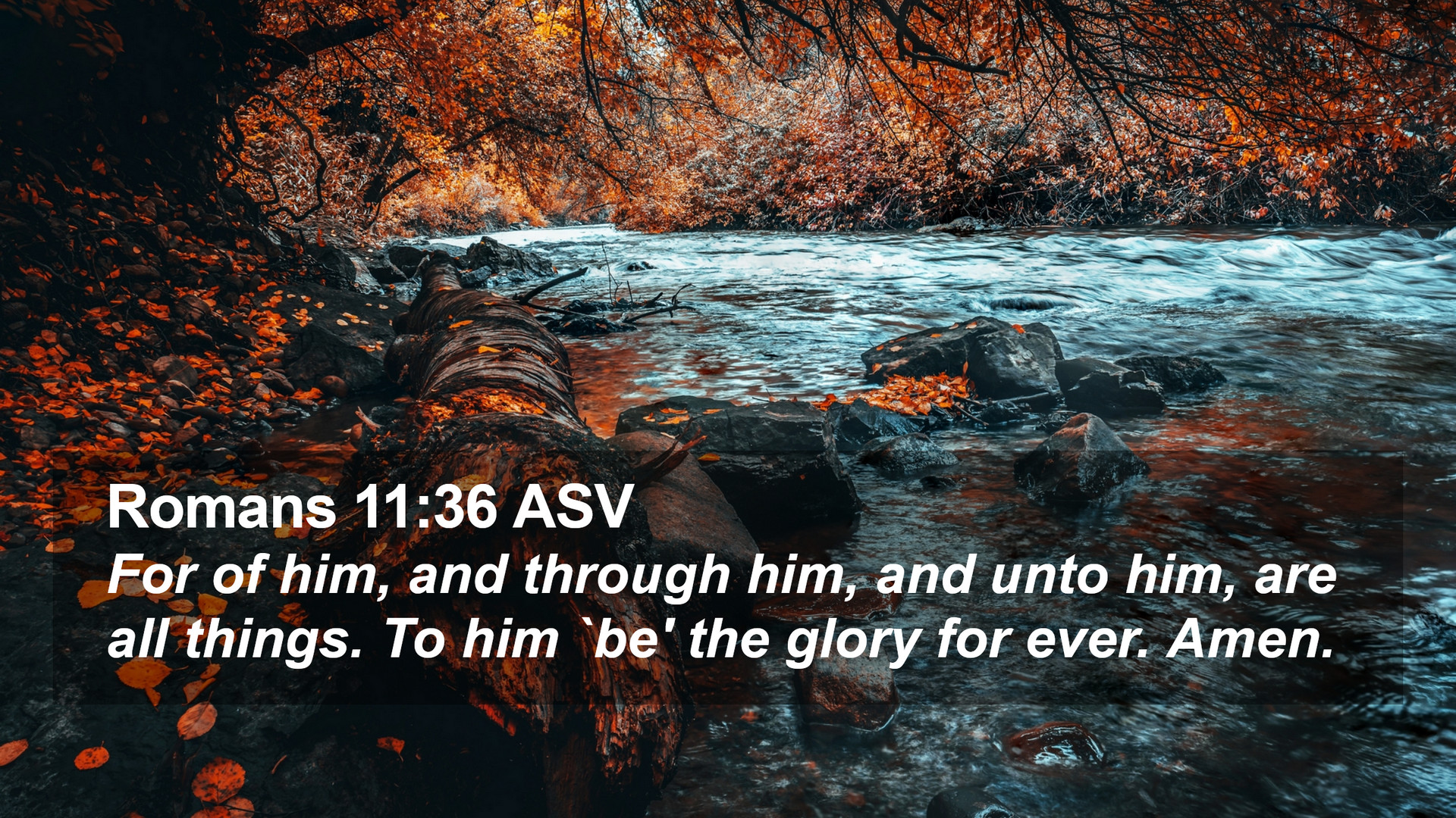 Romans 11:36 ASV Desktop Wallpaper of him, and through him, and unto him, are