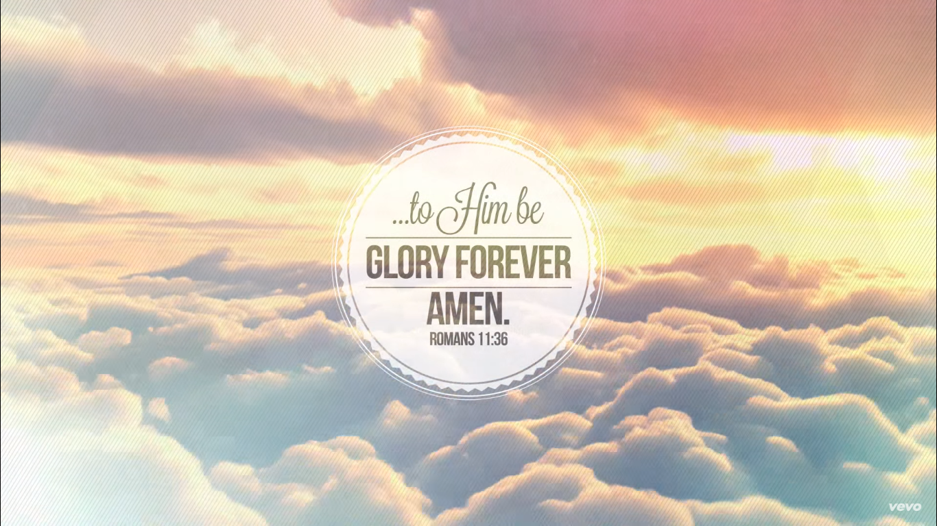 Desktop wallpaper, credits to the creators of the Glory MV on the PhilWickhamVEVO. Glory, Desktop wallpaper, Romans 11 36
