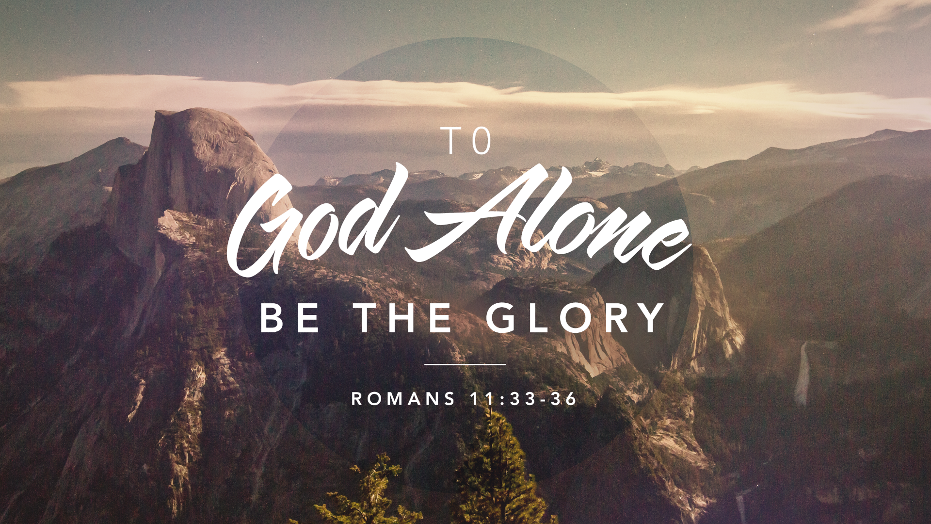 Romans 11:33 36 To God Alone Be The Glory