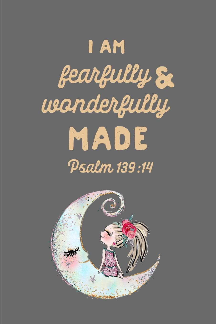 I Am Fearfully And Wonderfully Made Psalm 139:14: Bible Verse Gift: This is a blank, lined journal that makes a perfect Faith Based Bible gift for men. pages, a convenient