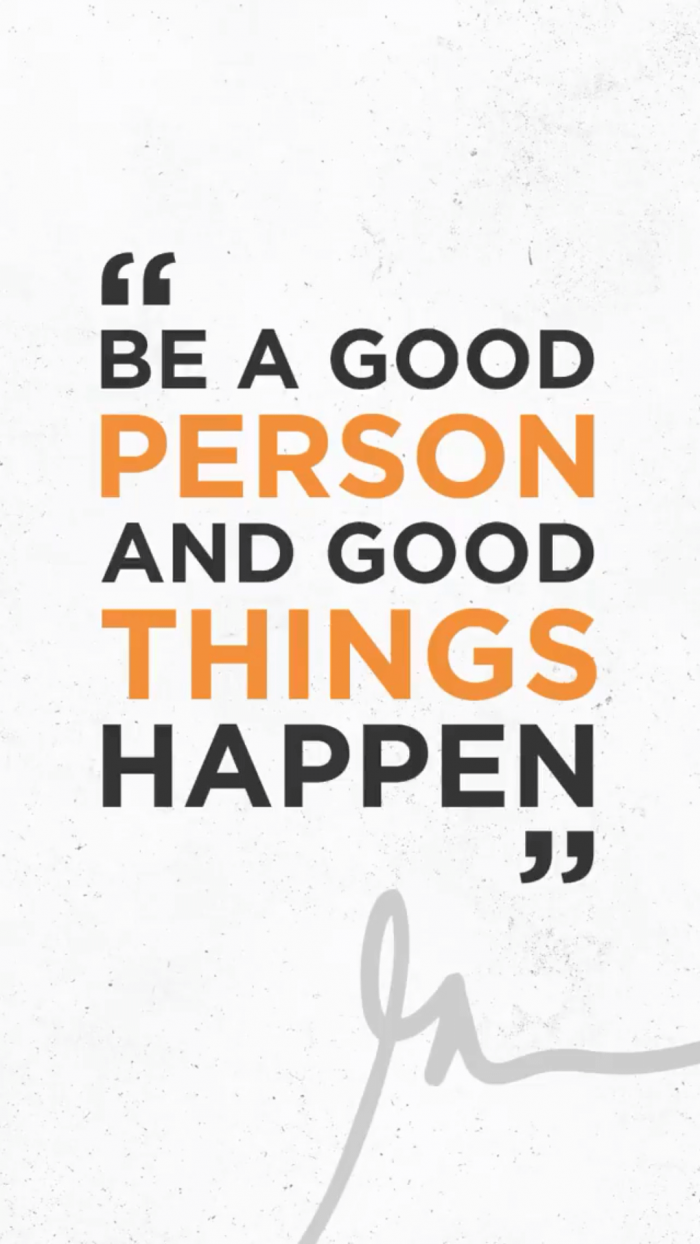 Be A Good Person And Good Things Happen