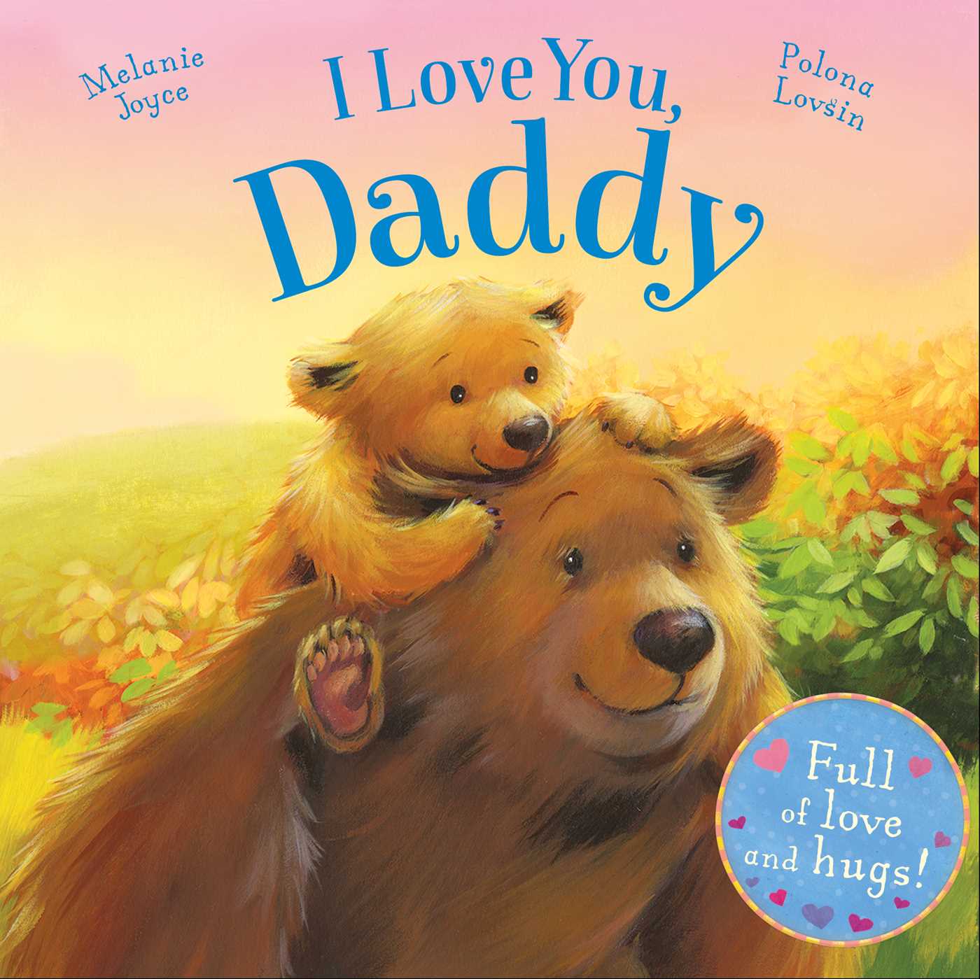 I Love You, Daddy. Book by Melanie Joyce, Polona Lovsin. Official Publisher Page. Simon & Schuster