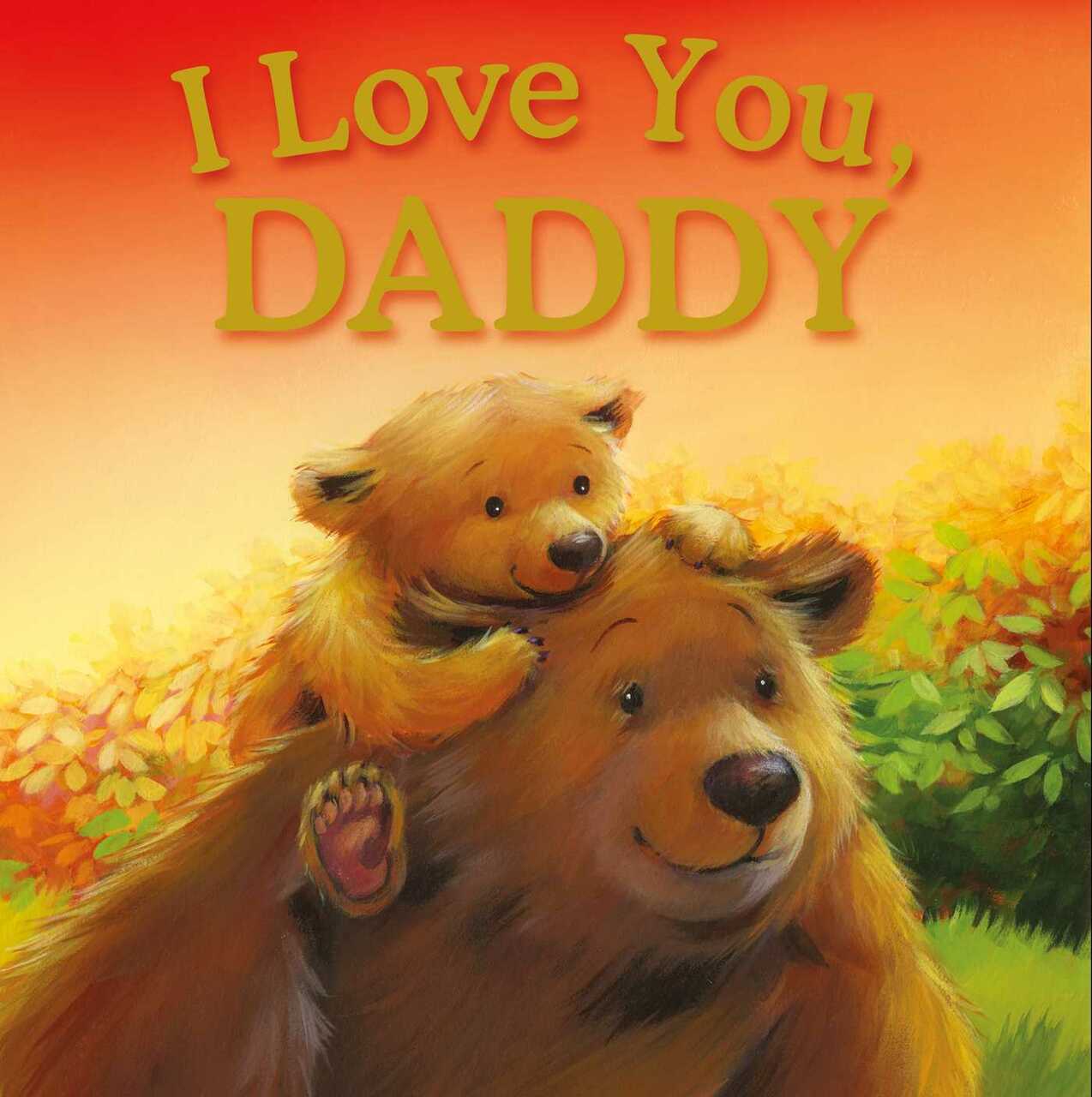Buy I Love You, Daddy (Padded Storybook). in Bulk