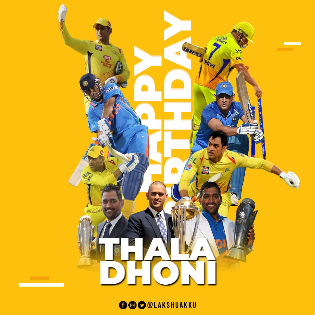 Lakshmi Narayanan Birthday to our dearest Thala Yesterday, Today, Tomorrow and Forever there will always be only one Mahendra Singh Dhoni. More then all the trophies and achievements