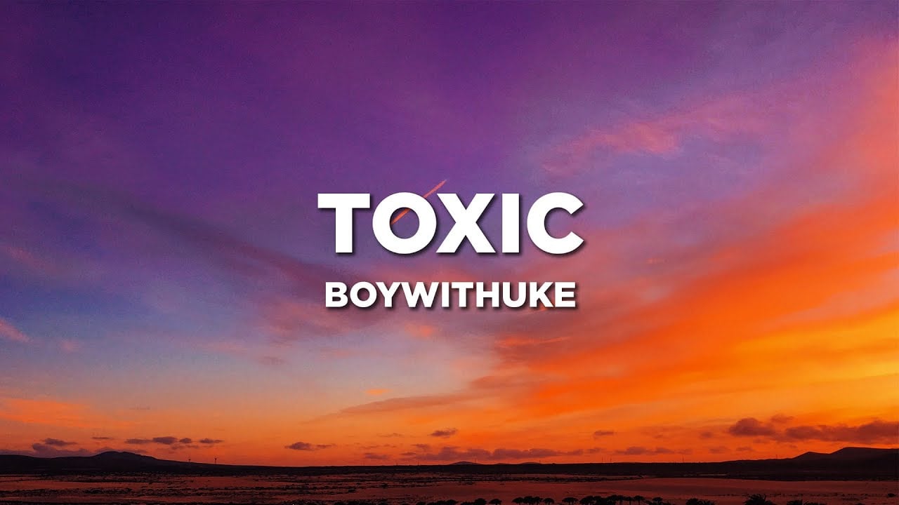 Toxic - song and lyrics by BoyWithUke