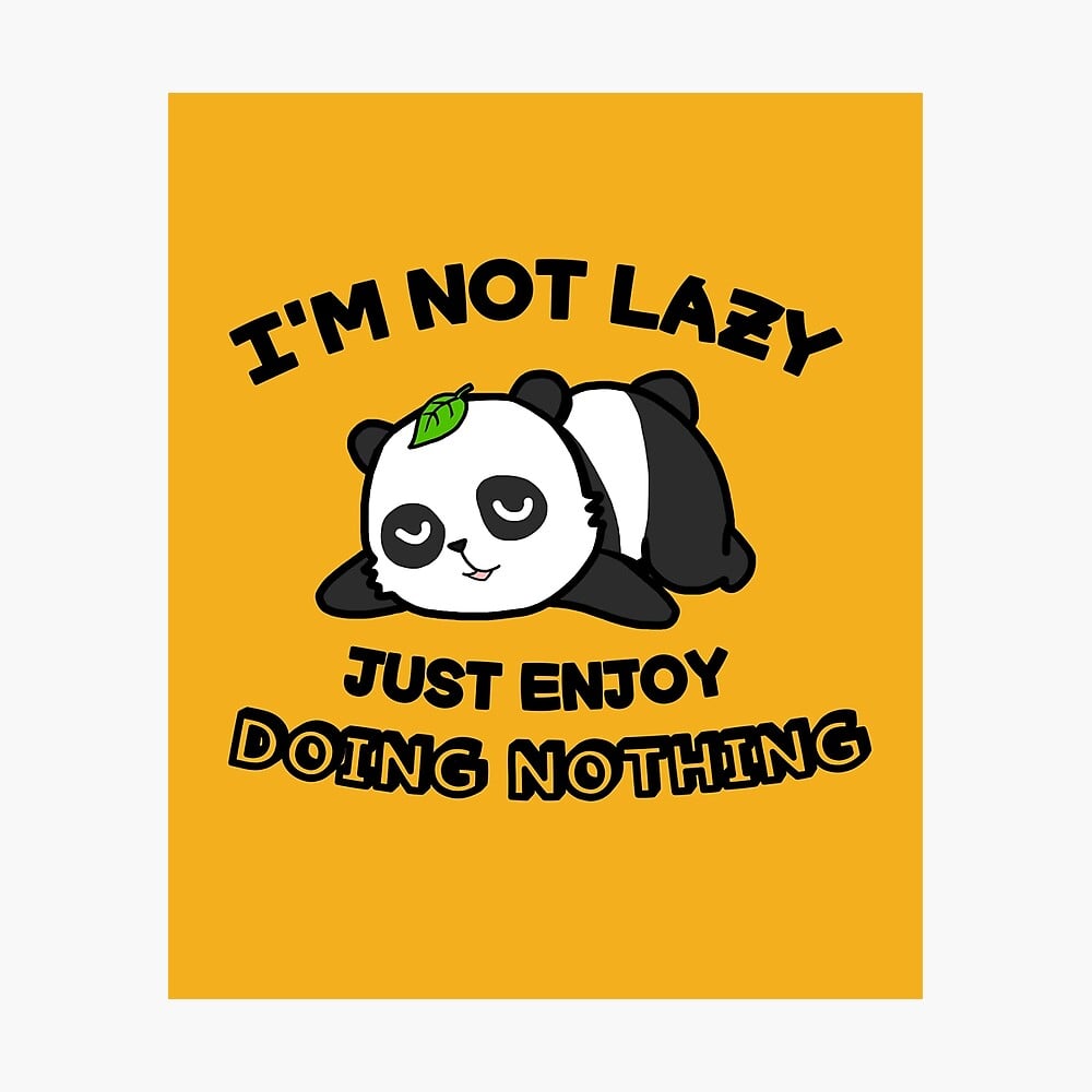 Cute Lazy Panda I'm Not Lazy I Just Enjoy Doing Nothing Poster