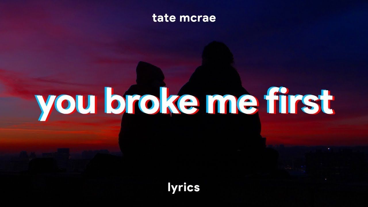 Tate McRae broke me first (Lyrics). You broke me, Instagram questions, Lyrics