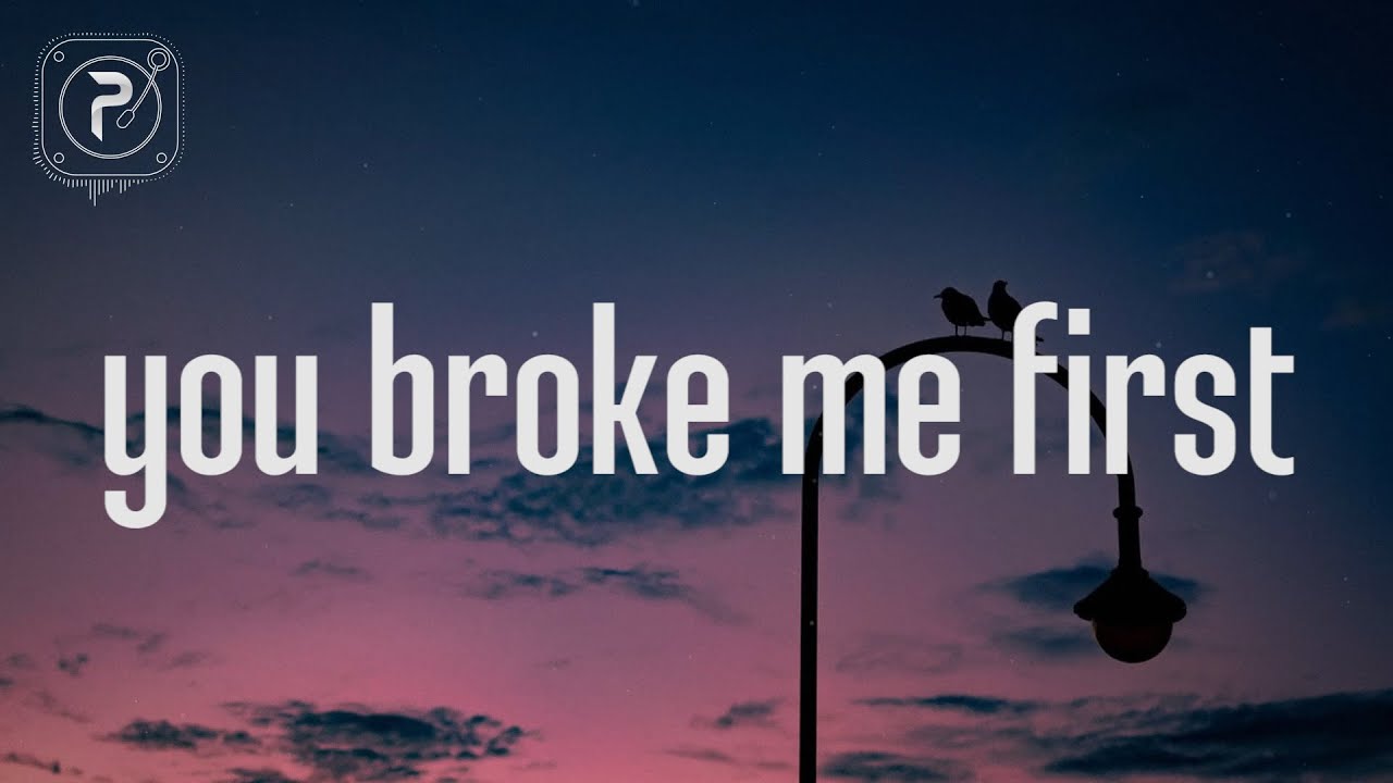 Tate McRae broke me first (Lyrics). You broke me, Down song, Saddest songs