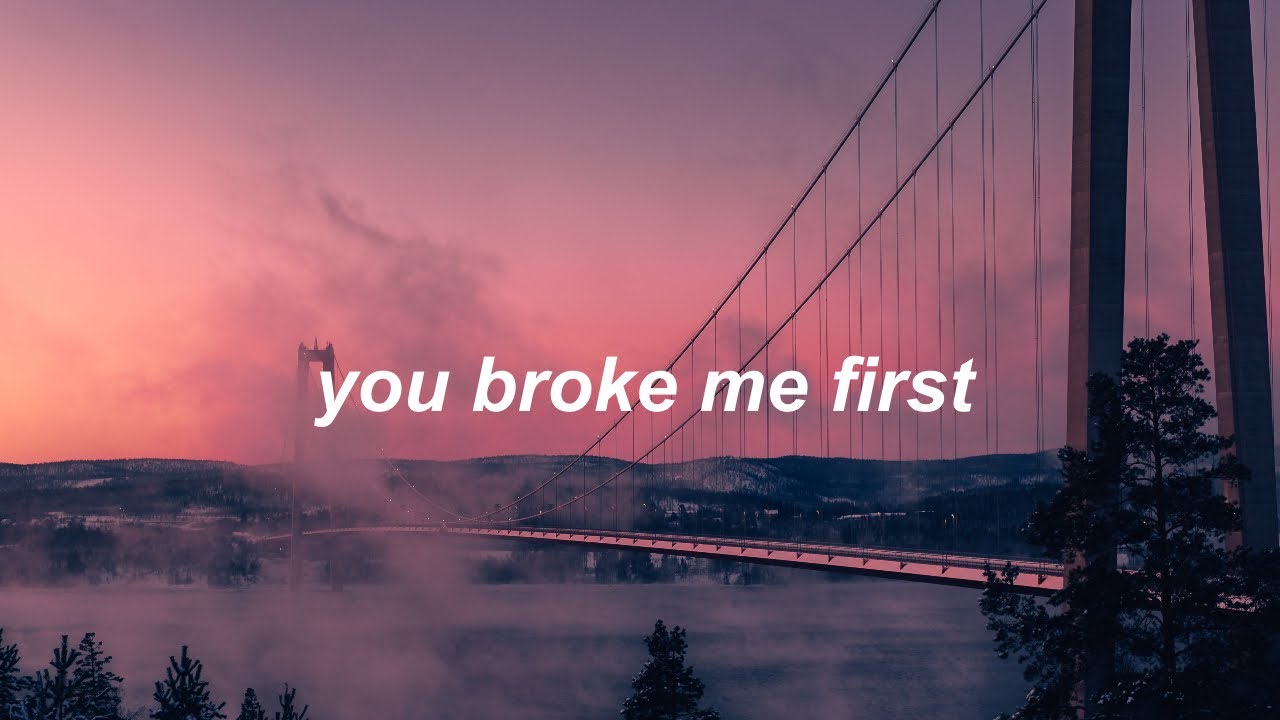 you broke me first.. Tate McRae Lyrics