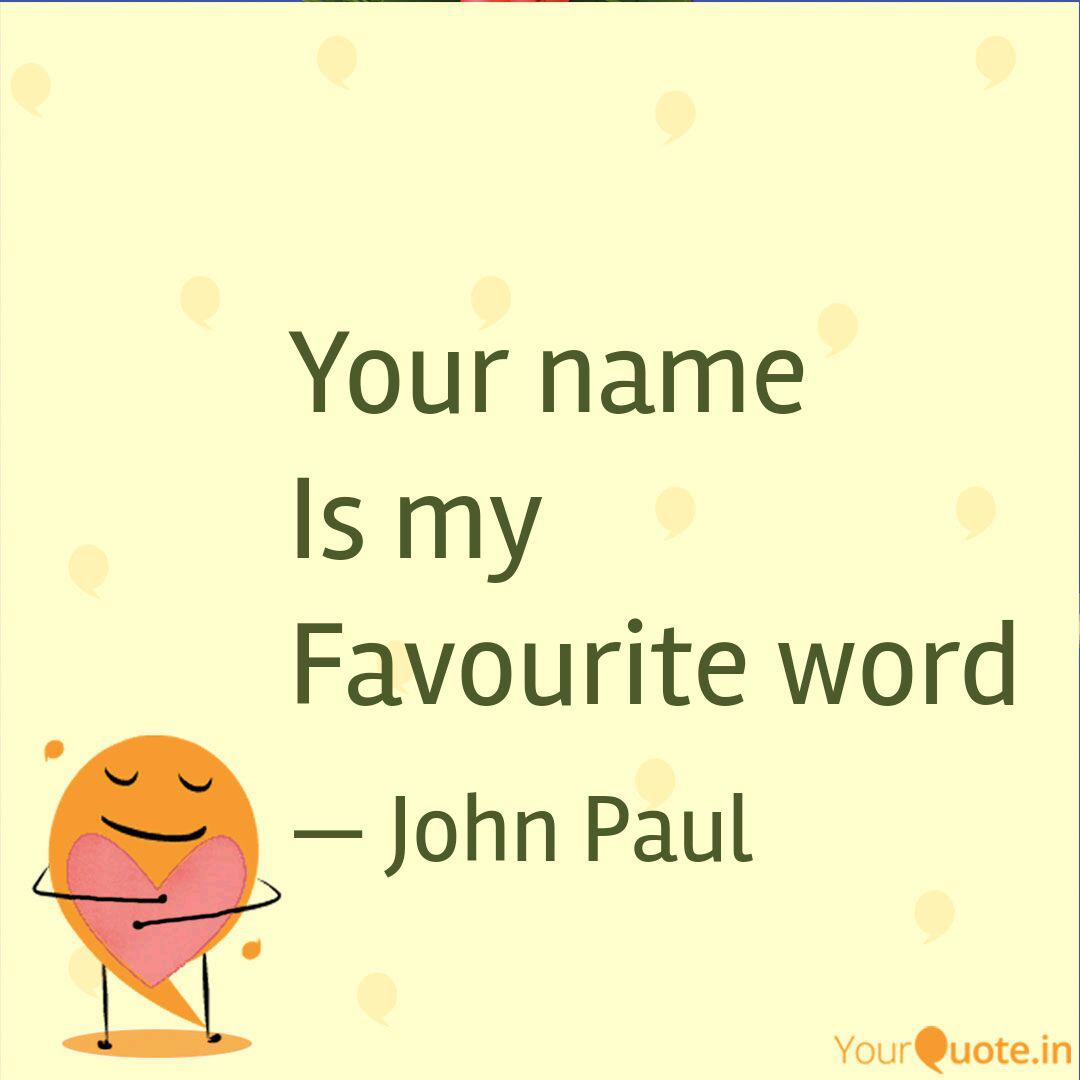 Your name Is my Favourite. Quotes & Writings