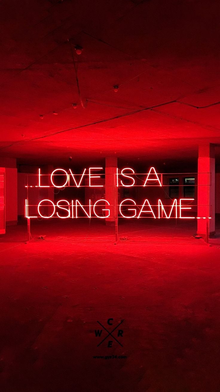Love is a losing game Wallpaper Not only solemnly, even intelligent is going to be there for. Neon quotes, Quote aesthetic, Red aesthetic