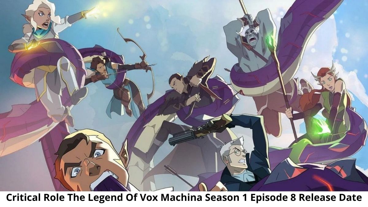 Critical Role The Legend Of Vox Machina Season 1 Episode 8 Release Date and Time, Countdown, When Is It Coming Out?