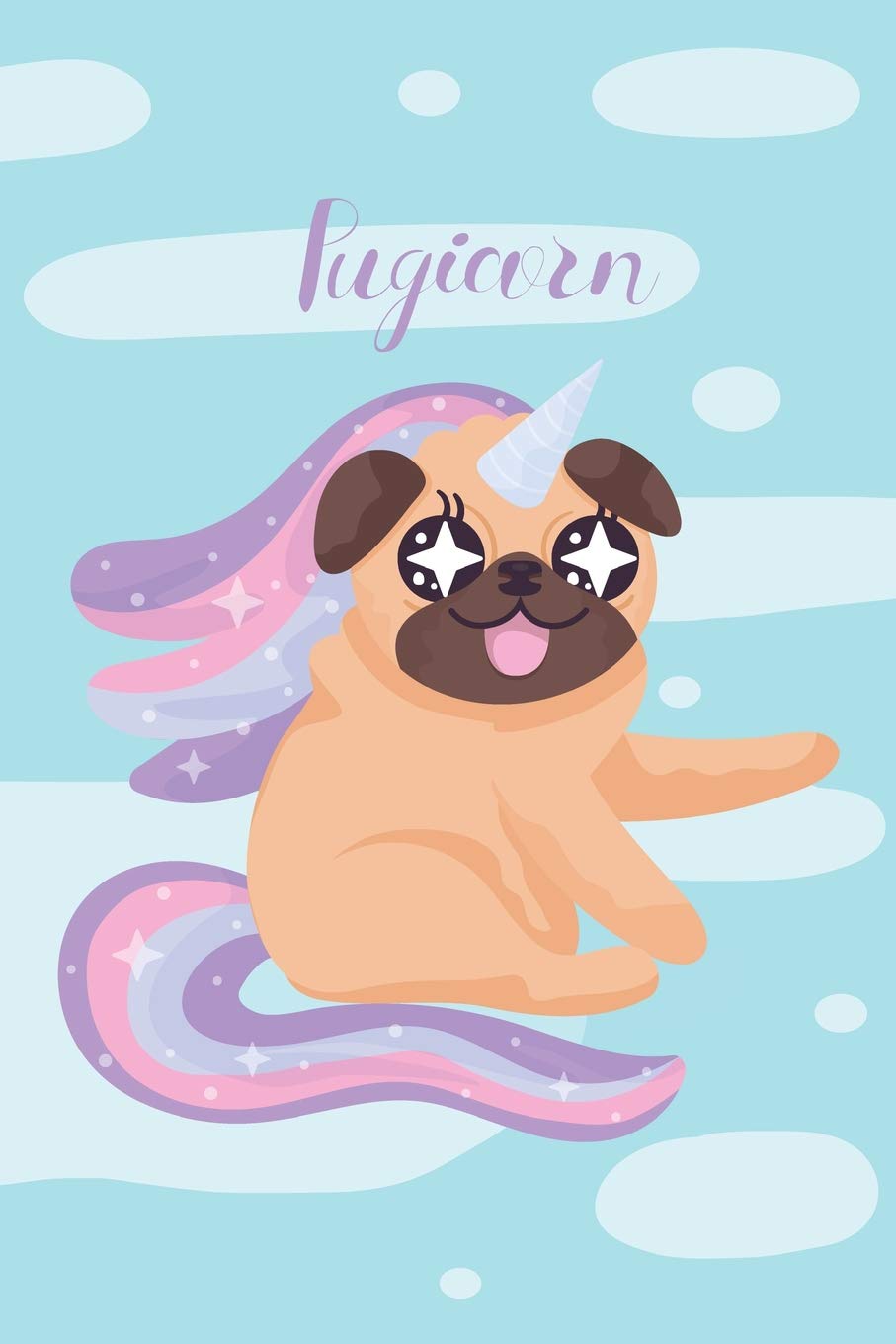 Pugicorn: Cute Pug Dog Unicorn, Blank Lined Journal, Blank Lined Writing Journals Notebooks For Girls or Boys, 6 x 9 lined 110 pages, For Women or Men (Pugicorn Notebook): Rainer, Carolyn P