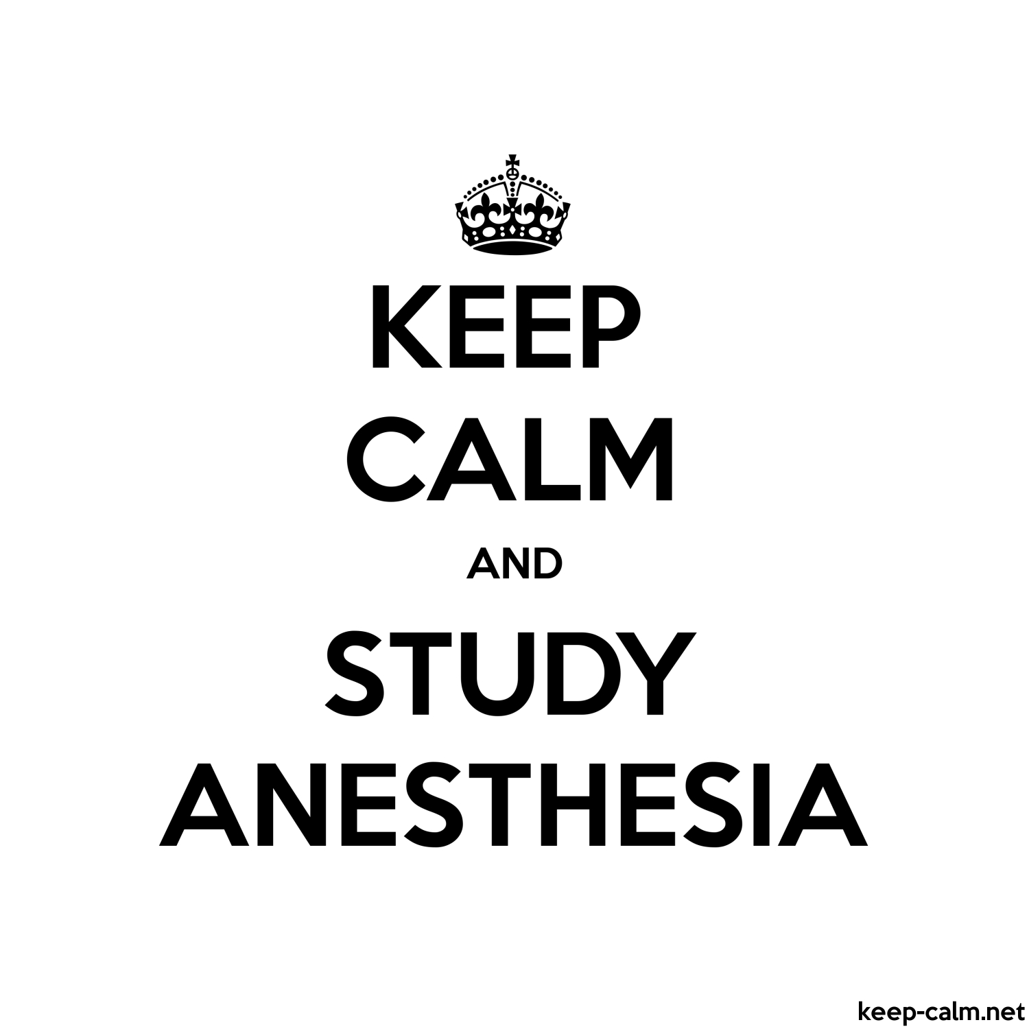 KEEP CALM AND STUDY ANESTHESIA