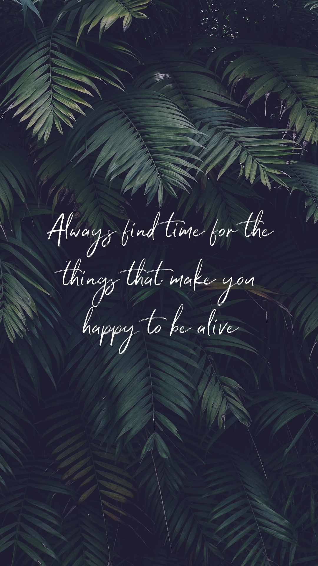 always #things #happy #alive #find #time #that #make #feel #for #the #you. Inspirational quotes wallpaper, Motivational quotes wallpaper, Phone wallpaper quotes