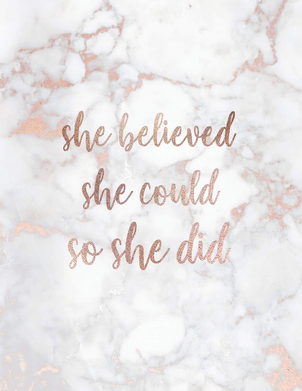 She Believed She Could So She Did: Inspirational Quote Notebook for Women and Girls White Marble with Rose Gold.5 x 11 ., Notebook, Diary, Composition Book): Paperlush Press: 9781724759948: Books