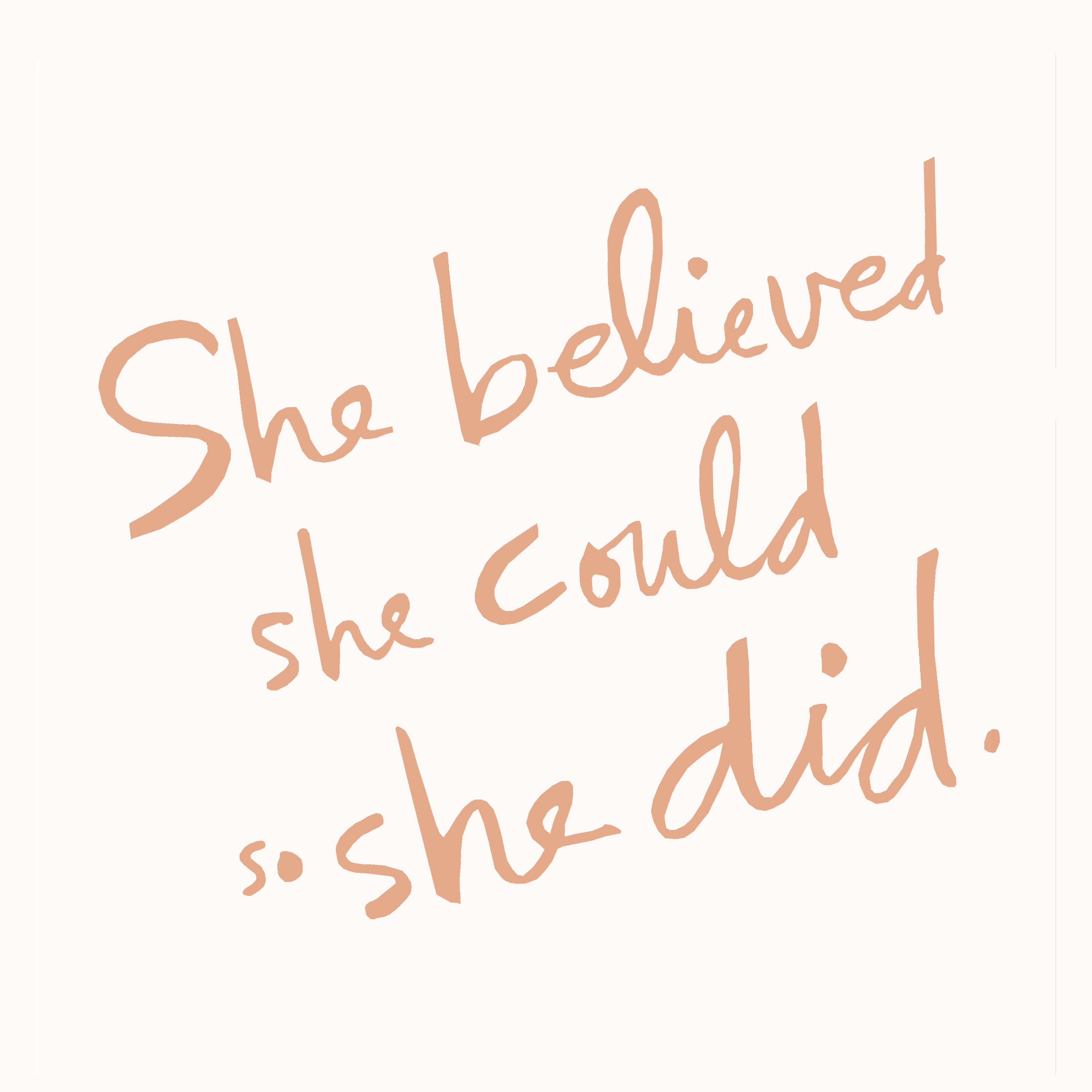 She believed she could so she did