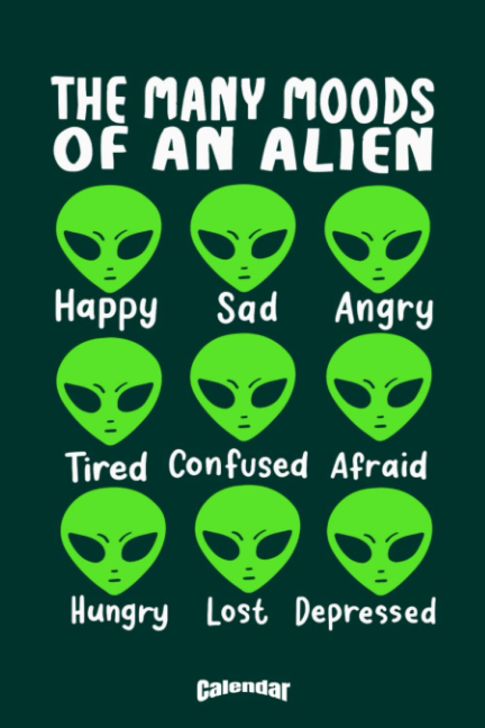 My Funny Alien Moods Calendar: Calendar, Diary Or Journal Gift For Space Fans, Alien Lovers, Ufo Searchers And Science Fiction Addicts: Art, Pioletta: 9798682448289: Books