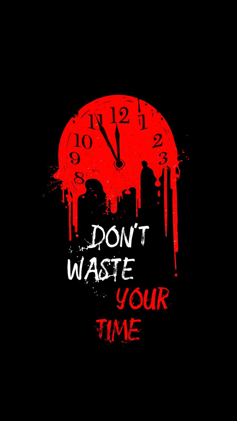 Dont Waste Your Time Wallpaper, iPhone Wallpaper