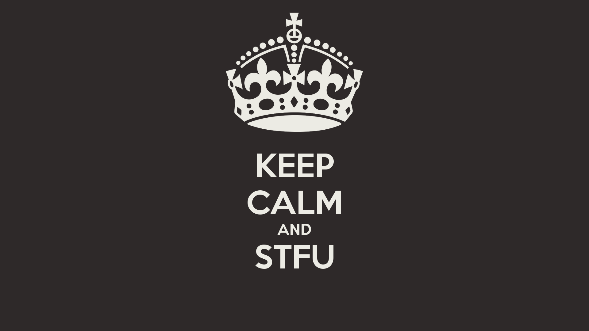 free keep calm and stfu. Keep calm wallpaper, Keep calm, Keep calm and love