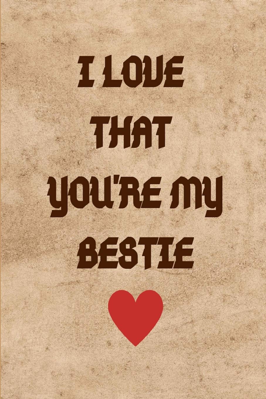 I Love That You're My Bestie: Lined Notebook Book Gift with Inspirational Grateful Thankful Quote for Besties (Best Friend) (Love and Appreciation Notebooks): Accessories, Applepie & Pickles: 9781699555958: Books