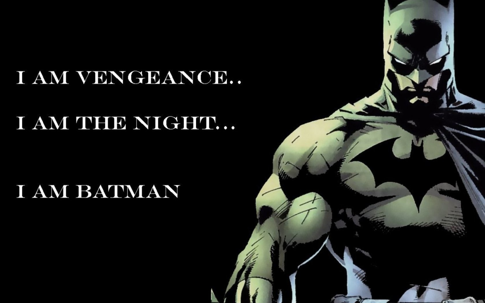 I Am Vengeance.I Am The Night.I Am Batman